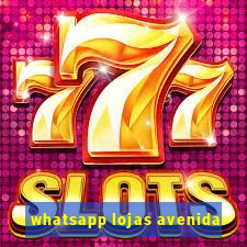 whatsapp lojas avenida